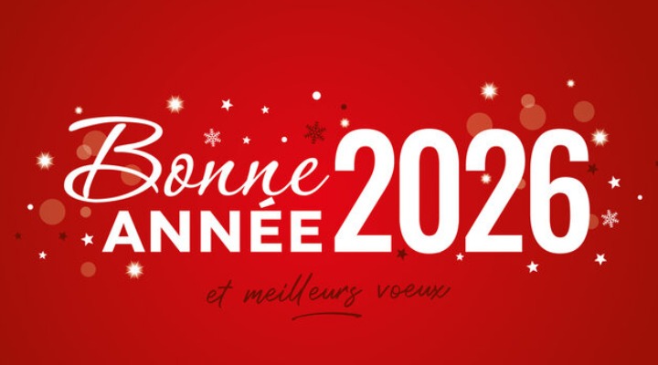 BONNE ET HEUREUSE ANNEE 2026 !