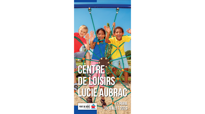 PROGRAMME DU CENTRE DE LOISIRS LUCIE AUBRAC (AVRIL-JUILLET)